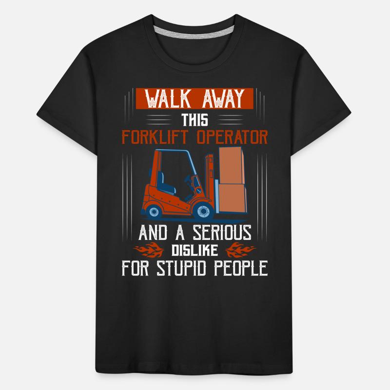 Walk Away This Forklift Operator Has Anger Issues Kids' Premium Organic T-Shirt