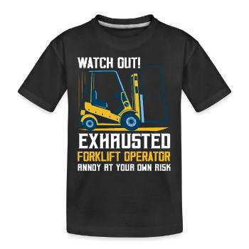 Watch Out! Exhausted Forklift Operator Forklifter - Kids' Premium Organic T-Shirt - black - Front
