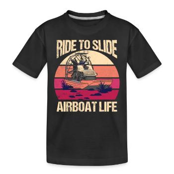 Ride To Slide Airboat Life Propeller Swamp Hydropl - Kinder Premium Bio T-Shirt - Schwarz - Vorne