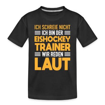 Eishockey Trainer Werden Laut Eishockey Coach - Kinder Premium Bio T-Shirt - Schwarz - Vorne