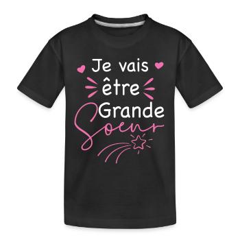 Je vais être grande-sœur future grande soeur - T-shirt bio Premium Enfant - noir - Devant