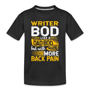 Writer Bod Like A Dad Bod Funny Author Quote - Kids' Premium Organic T-Shirt - black - Front