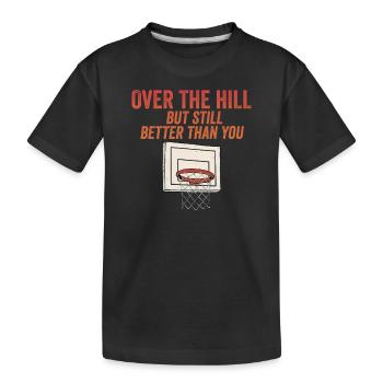 Funny Over The Hill Basketball 30th 40th 50th Pun - Kids' Premium Organic T-Shirt - black - Front