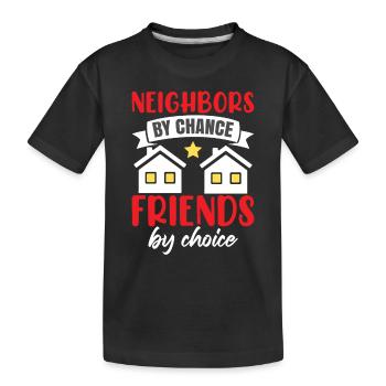 Voisins par hasard Amis par choix - T-shirt bio Premium Enfant - noir - Devant