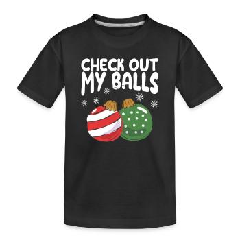 Check Out My Balls Funny Dirty Christmas Joke - Kids' Premium Organic T-Shirt - black - Front