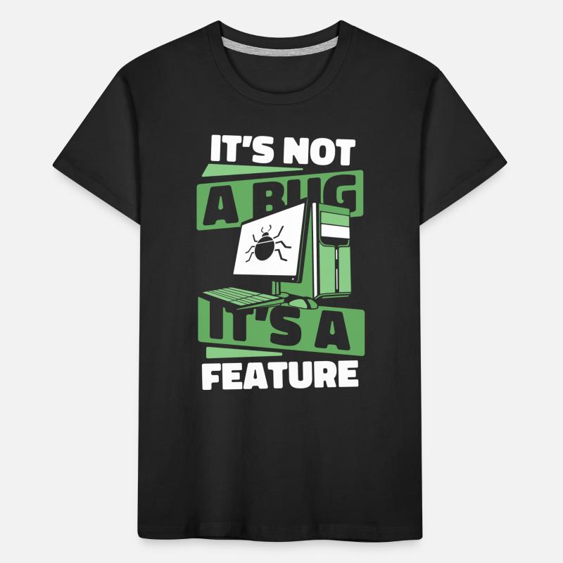 Ce n’est pas un bug, c’est un codeur développeur de fonctionnalités T-shirt bio Premium Enfant