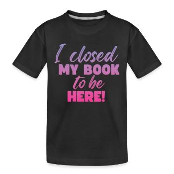 Ich Habe Mein Buch Geschlossen, Um Hier Zu Lesen - Kinder Premium Bio T-Shirt - Schwarz - Vorne