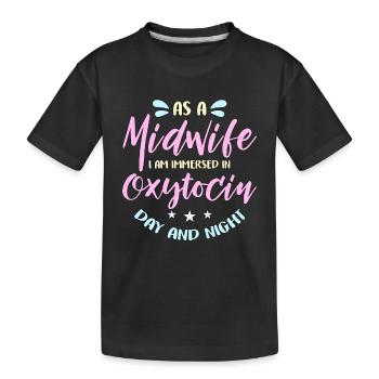 As A Midwife I Am Immersed In Childbirth Midwives - Kids' Premium Organic T-Shirt - black - Front