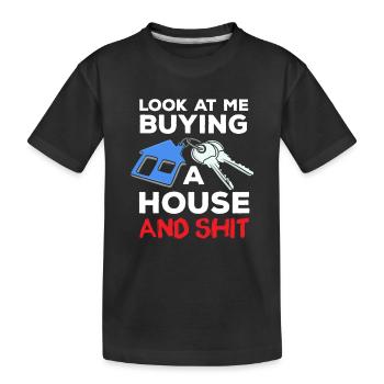 Sieh mich an, wie ich ein Haus kaufe Hauseigentüme - Kinder Premium Bio T-Shirt - Schwarz - Vorne