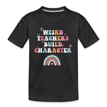 Weird Teachers Build Character - T-shirt bio Premium Enfant - noir - Devant