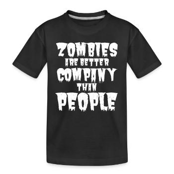 Zombies sind bessere Gesellschaft als Menschen - Kinder Premium Bio T-Shirt - Schwarz - Vorne