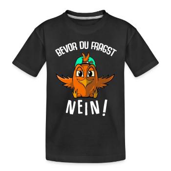 Bevor die fragst NEIN - Kinder Premium Bio T-Shirt - Schwarz - Vorne