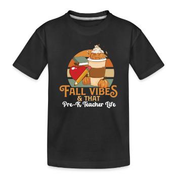 Fall Vibes That Pre-K Teacher Life Preschool - Kids' Premium Organic T-Shirt - black - Front