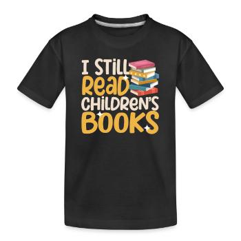 I still read children's books Funny book - Kids' Premium Organic T-Shirt - black - Front
