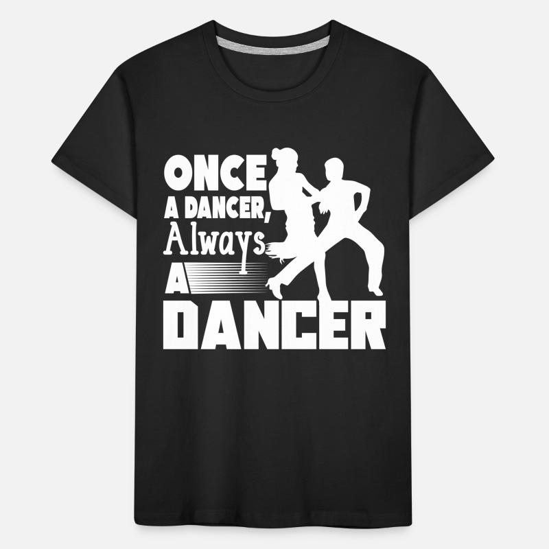 Dancer Once A Dancer Always A Dancer Kids' Premium Organic T-Shirt
