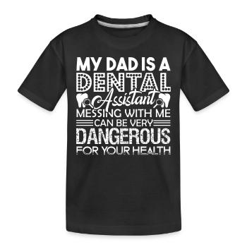 Dental Assistant My Dad Is A Dental Assistant - Kids' Premium Organic T-Shirt - black - Front
