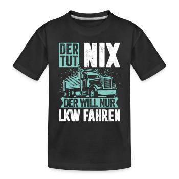Der tut nix der will nur LKW fahren Trucker Fahrer - Kinder Premium Bio T-Shirt - Schwarz - Vorne