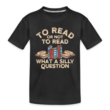 Lire ou ne pas lire - quelle question stupide - T-shirt bio Premium Enfant - noir - Devant