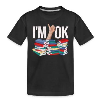 I'm Ok Funny Books Reader Librarian - Kids' Premium Organic T-Shirt - black - Front