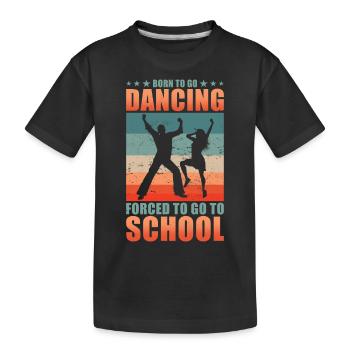 Nés pour aller danser forcés d’aller à l’école - T-shirt bio Premium Enfant - noir - Devant