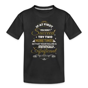 Pas de succès, essayez deux fois de plus - T-shirt bio Premium Enfant - noir - Devant