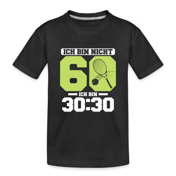 Ich bin nicht 60 Ich bin 30:30 Tennis Schläger - Kinder Premium Bio T-Shirt - Schwarz - Vorne