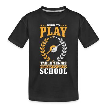 Zum Table Tennis Spielen Geboren - Kinder Premium Bio T-Shirt - Schwarz - Vorne