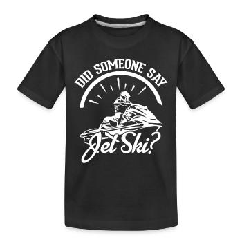 Hat Jemand Jet Ski Gesagt? - Kinder Premium Bio T-Shirt - Schwarz - Vorne