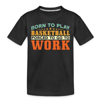 Né pour jouer au basketball - T-shirt bio Premium Enfant - noir - Devant