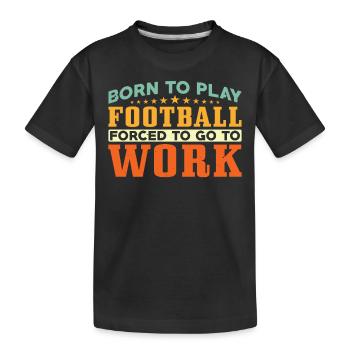 Né pour jouer au football - T-shirt bio Premium Enfant - noir - Devant