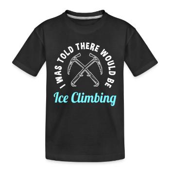 Lustiger Eisklettern Spruch - Kinder Premium Bio T-Shirt - Schwarz - Vorne