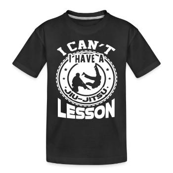 Jiu Jitsu I Have A Jiu Jitsu Lesson - Kids' Premium Organic T-Shirt - black - Front