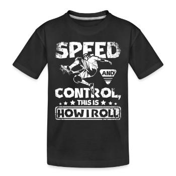 Speed and control this is how I roll Skateboarding - Kinder Premium Bio T-Shirt - Schwarz - Vorne