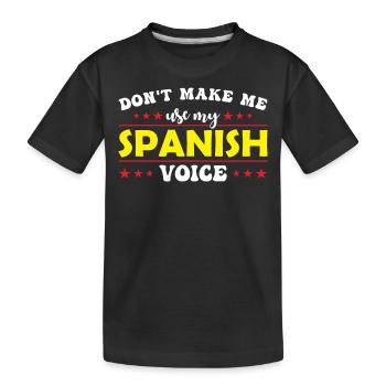 Don't force me to use my Spanish voice - Kids' Premium Organic T-Shirt - black - Front