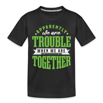 Apparemment, nous avons des problèmes quand nous sommes ensemble - T-shirt bio Premium Enfant - noir - Devant