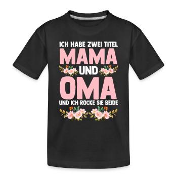 Ich Habe Zwei Titel Mama Und Oma - Kinder Premium Bio T-Shirt - Schwarz - Vorne