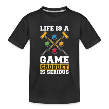 Croquet Life Is A Game Croquet Is Serious Mallet - Kids' Premium Organic T-Shirt - black - Front