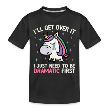 I'll Get Over It Just Need To Be Dramatic Unicorn - Kids' Premium Organic T-Shirt - black - Front