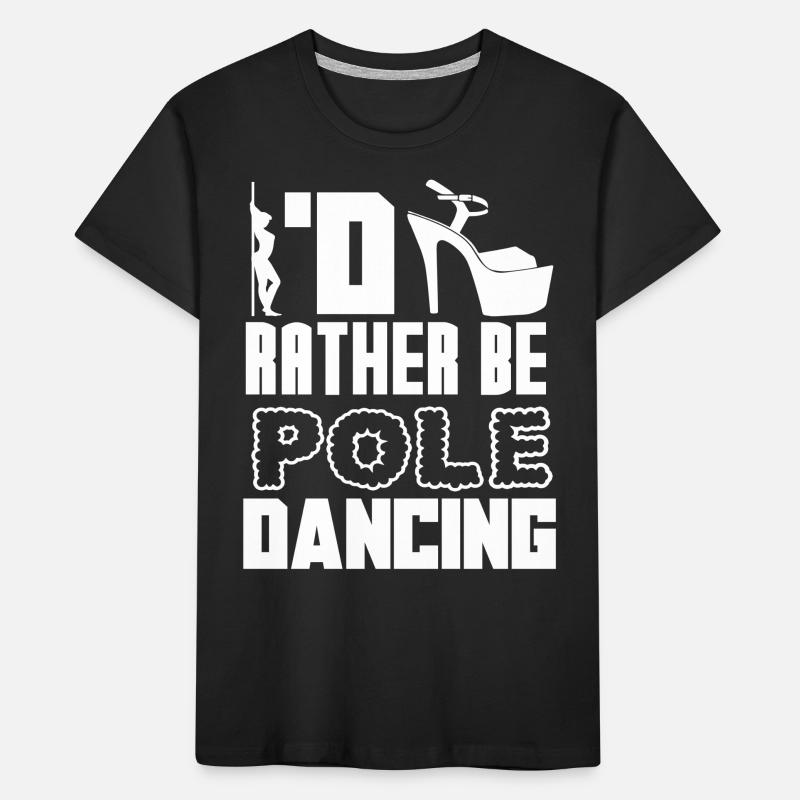 Pole Dance I'd Rather Be Pole Dancing Kids' Premium Organic T-Shirt