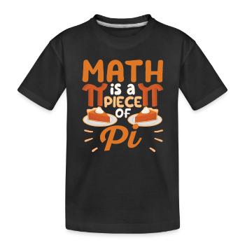 Math Is A Piece Of Pi Funny Pie 3.14 Mathematician - Kids' Premium Organic T-Shirt - black - Front
