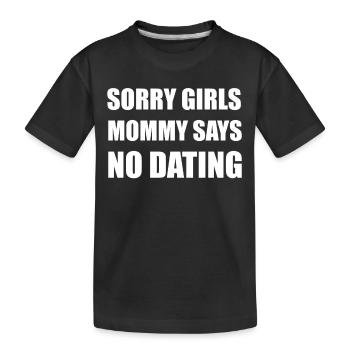 Tut Mir Leid Mama Sagt Keine Dates Mit Jungs - Kinder Premium Bio T-Shirt - Schwarz - Vorne