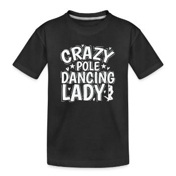 Crazy Pole Dancing Lady Rod Dancing - T-shirt bio Premium Enfant - noir - Devant