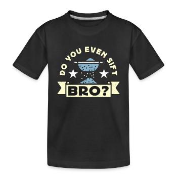 Anthropology Do You Even Sift Bro Archaeologist - Kids' Premium Organic T-Shirt - black - Front
