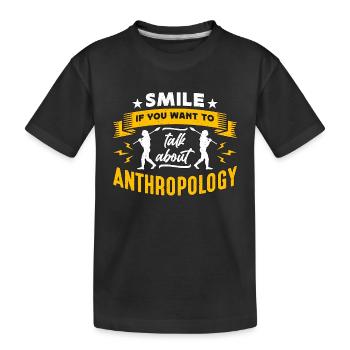 Anthropology Smile If You Want To Talk Ethnography - Kids' Premium Organic T-Shirt - black - Front