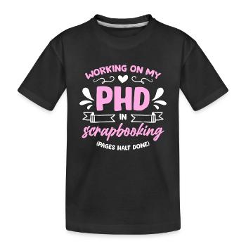 Scrapbooking Working On My PHD In Artwork Crafts - Kids' Premium Organic T-Shirt - black - Front