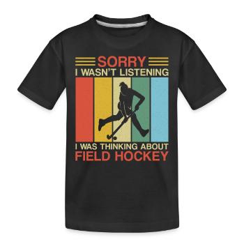 Field Hockey Sorry I Wasn't - Kinder Premium Bio T-Shirt - Schwarz - Vorne