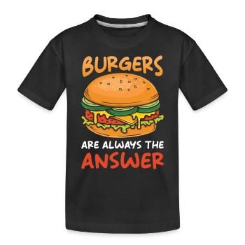 Burger Cheeseburger Les hamburgers sont toujours la réponse - T-shirt bio Premium Enfant - noir - Devant