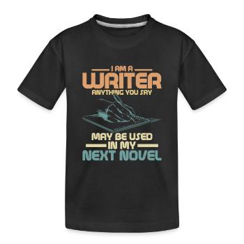 Je suis un écrivain Tout ce que vous dites Livre Auteur de roman - T-shirt bio Premium Enfant - noir - Devant