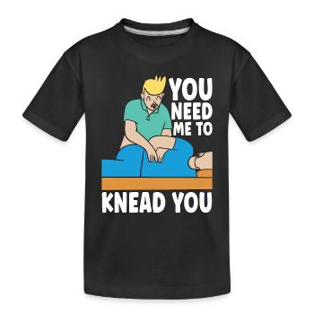 Massage Therapist You Need Me To Knead Masseuse - Kids' Premium Organic T-Shirt - black - Front