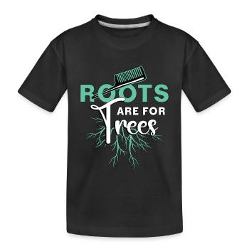 Hairstylist Roots Are For Trees Hairdresser Salon - Kids' Premium Organic T-Shirt - black - Front